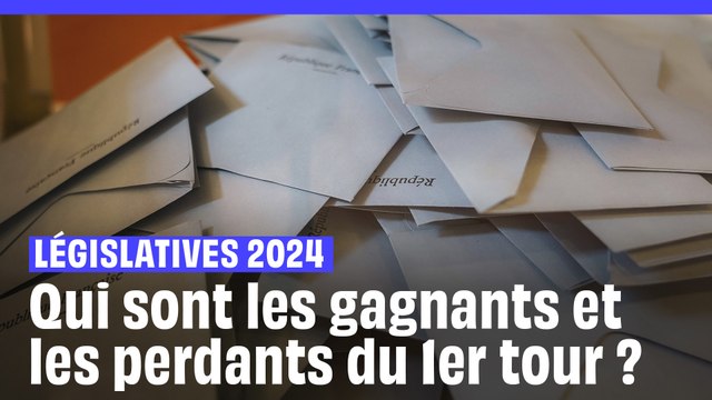 Résultats législatives 2024 : Qui sont les gagnants et les perdants du 1er tour ?