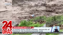 Lalaking naka-inom umano, nahulog at tinangay ng rumaragasang ilog | 24 Oras