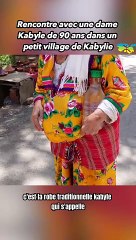 Rencontre avec une Dame Kabyle de 90 ans dans un petit Village 