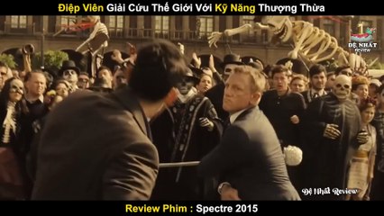 Điệp Viên Giải Cứu Thế Giới Với Kỹ Năng Thượng Thừa - Review Phim Điệp Viên 007- Bóng Ma 2015
