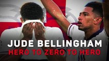 Jude Bellingham: hero to zero to hero