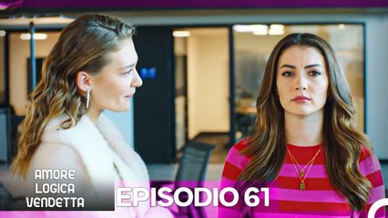 Amore Logica Vendetta Episodio 61: Esra si Sposa per Cambiare la Vita 💍