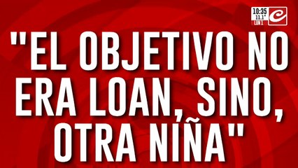 Tremenda declaración de Burlando: "El objetivo no era Loan, sino otra niña"