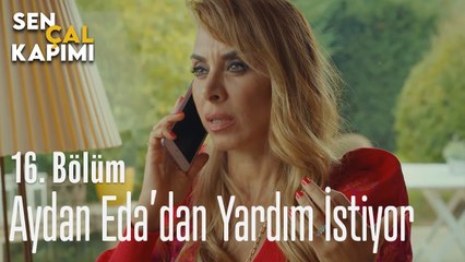 Aydan Eda'dan Yardım İstiyor - Sen Çal Kapımı 16. Bölüm
