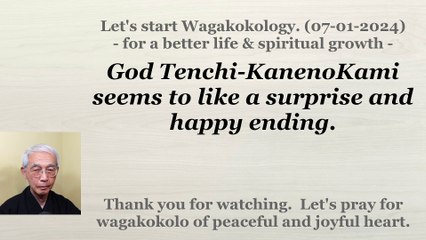 God Tenchi-KanenoKami seems to like a surprise and happy ending. 07-01-2024