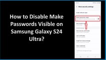 How to Disable Make Passwords Visible on Samsung Galaxy S24 Ultra?