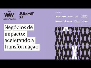 Women to Watch Summit 2023 | Negócios de impacto: acelerando a transformação
