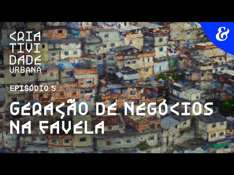 Criatividade Urbana | EP5: Geração de negócios na favela | Meio & Mensagem