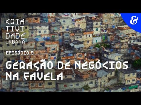 Criatividade Urbana | EP5: Geração de negócios na favela | Meio & Mensagem