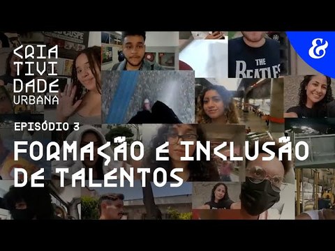 Criatividade Urbana | EP3: Formação e Inclusão de talentos | Meio & Mensagem