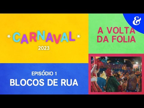EP1: Blocos de Rua | Carnaval 2023 - A volta da folia