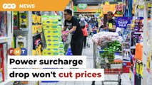 Don’t expect drop in power surcharge to bring prices down