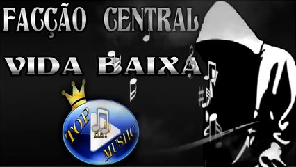 FACÇÃO CENTRAL - VIDA BAIXA ♪(LETRA+DOWNLOAD)♫