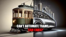 Self Drving Cars? We can't even Automate Trams!