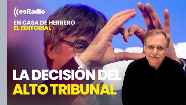 Editorial Luis Herrero: El Supremo decide no amnistiar la malversación de Puigdemont por el 1-O