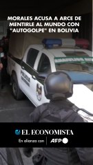 Morales acusa a Arce de mentirle al mundo con "autogolpe" en Bolivia