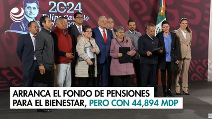Arranca el Fondo de Pensiones para el Bienestar, pero con 44,894 millones de pesos