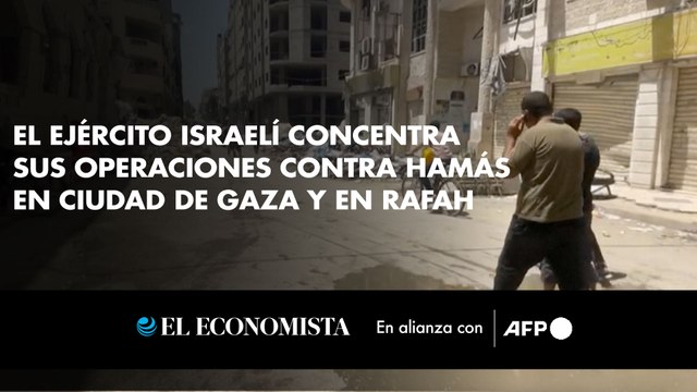 El ejército israelí concentra sus operaciones contra Hamás en Ciudad de Gaza y en Rafah
