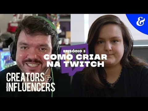 EP3T3: Como criar na Twitch | Série Creators & Influencers