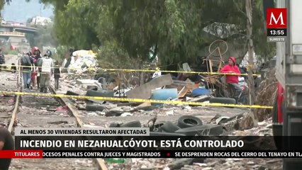 Logran controlar incendio entre Nezahualcóyotl y GAM, reportan 30 viviendas afectadas