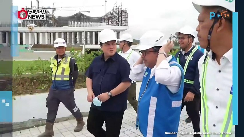 Erick Thohir Pantau Kesiapan IKN Menyambut Upacara HUT RI