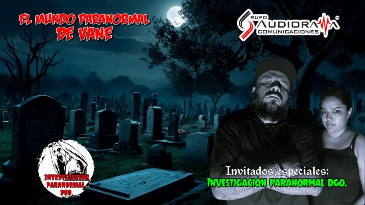 Investigación Paranormal Durango
