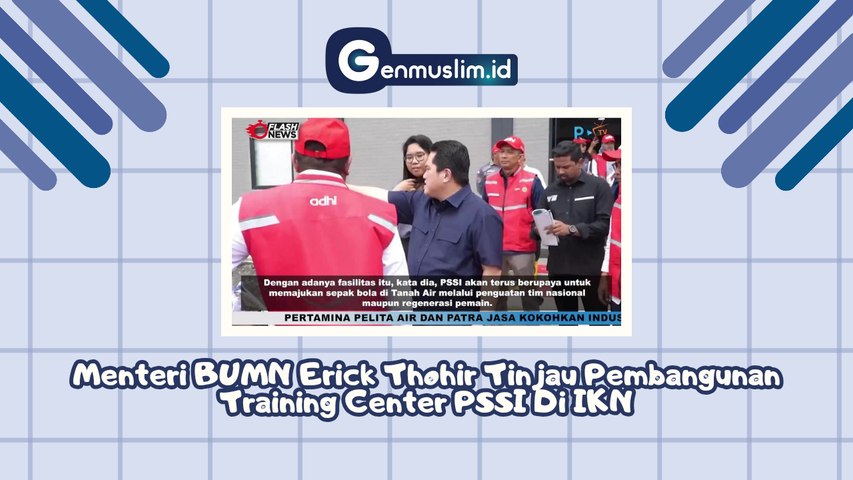 Menteri BUMN Erick Thohir Tinjau Pembangunan Training Centre PSSI di IKN