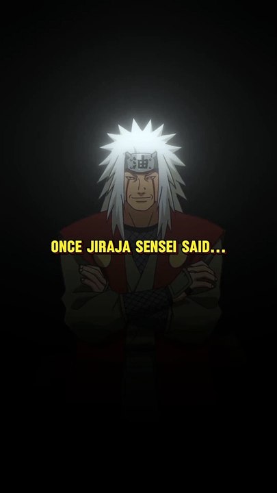 Once JIRAYA SENSEI said