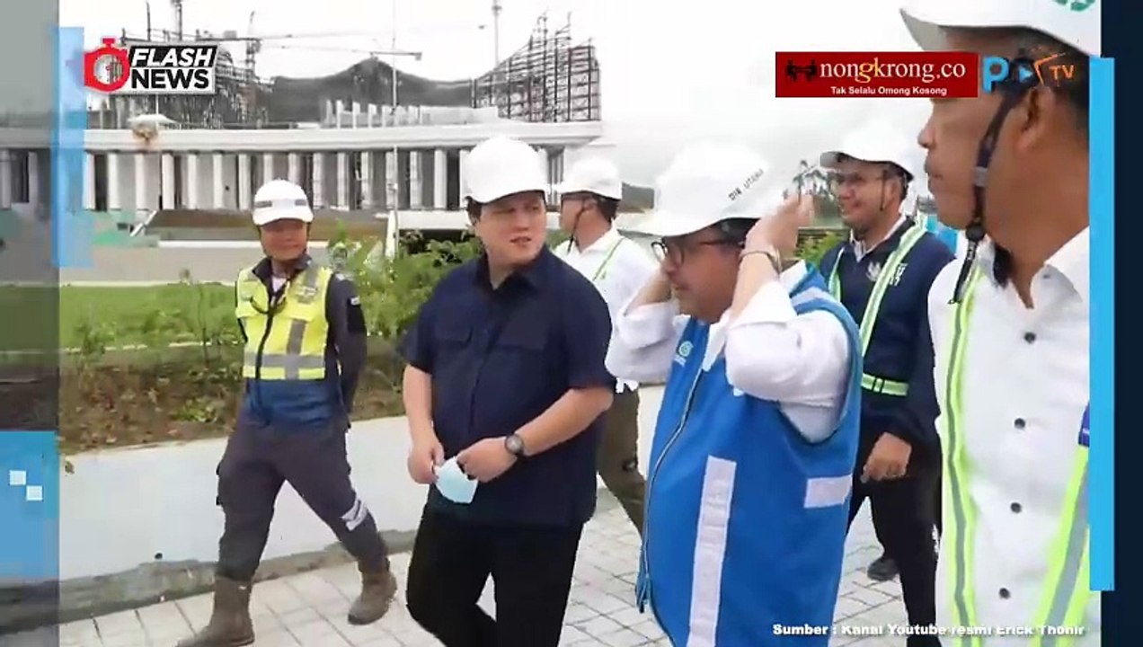 Erick Thohir Cek Kesiapan IKN untuk Upacara 17 Agustus