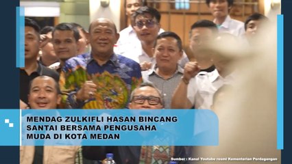 Mendag Zulkifli Hasan Bincang Santai Bersama Pengusaha Muda di Kota Medan