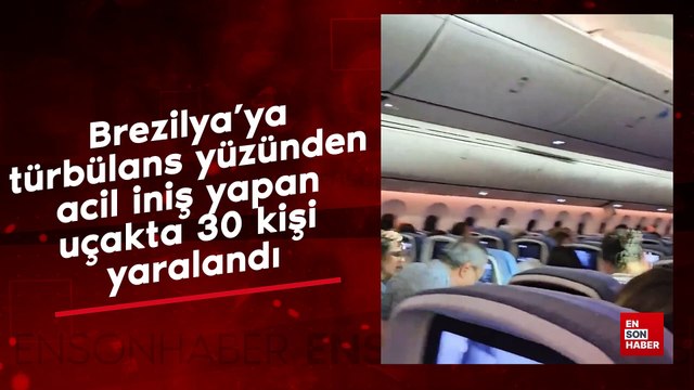 Brezilya’ya türbülans yüzünden acil iniş yapan uçakta 30 kişi yaralandı