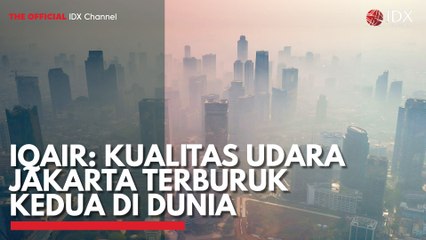 IQAir: Kualitas Udara Jakarta Terburuk Kedua di Dunia