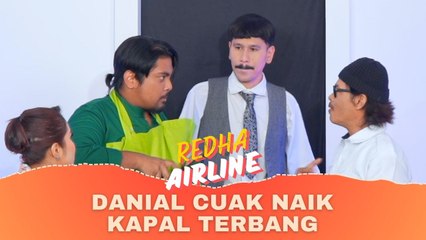 DANIAL CUAK NAIK FLIGHT |  REDHA AIRLINE EP1