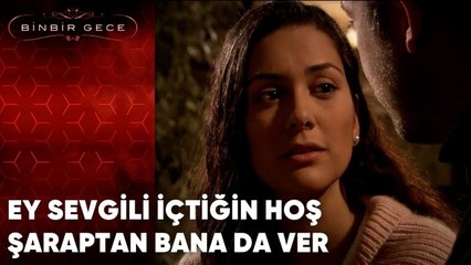 Ey Sevgili İçtiğin Hoş Şaraptan Bana Da Ver | Binbir Gece - 39.Bölüm