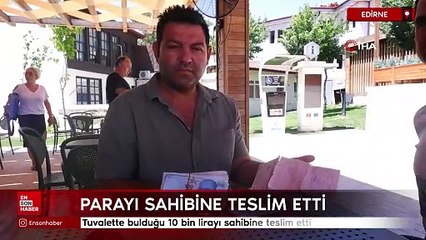 Edirne'de tuvalette bulduğu 10 bin lirayı sahibine teslim etti