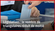 Législatives : le nombre de triangulaires réduit de moitié