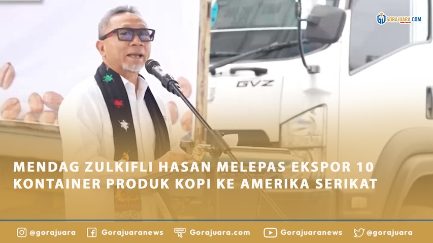 MENDAG ZULKIFLI HASAN MELEPAS EKSPOR 10 KONTAINER PRODUK KOPI KE AMERIKA SERIKAT