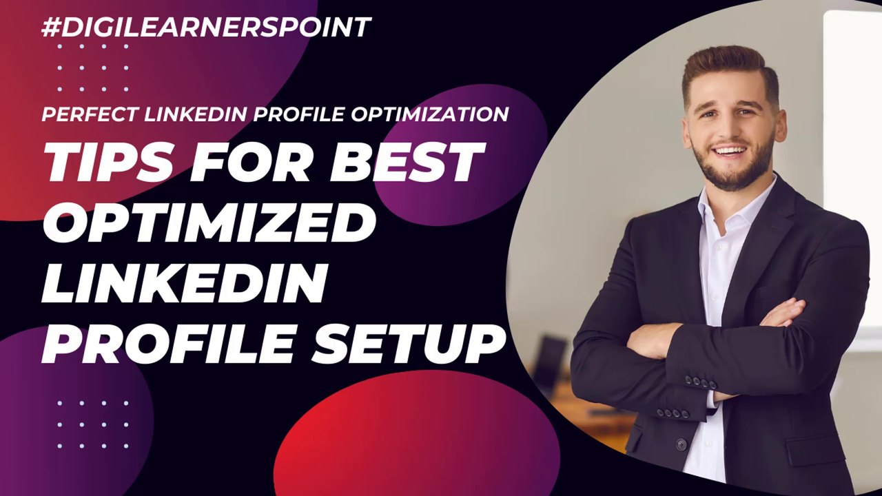 Tips for best linkedin profile setup-perfect linkedin profile optimization