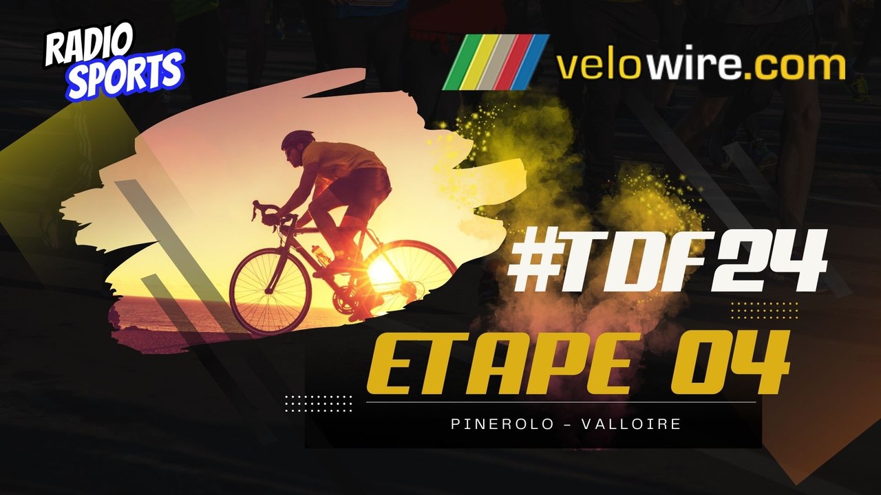 Le live Radio Sports ! Tour de France 2024 - étape 4 - Pinorolo -  Valloire