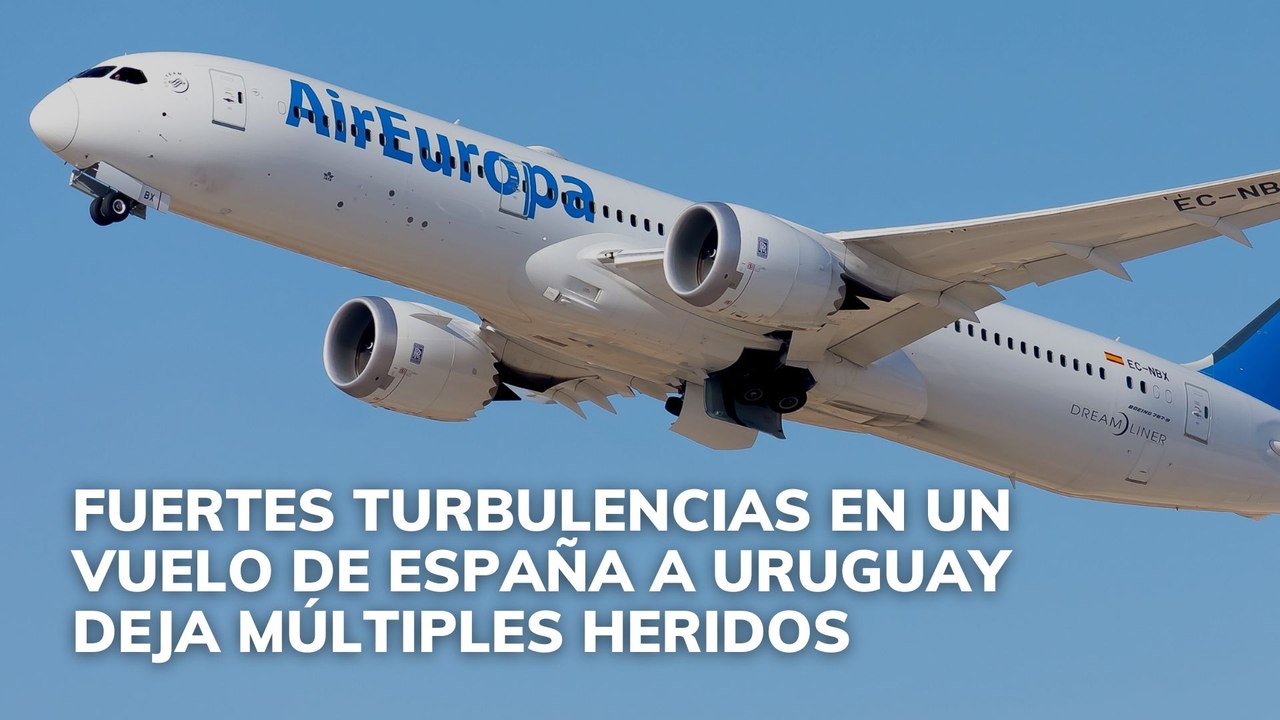 Fuertes turbulencias en un vuelo de España a Uruguay deja múltiples heridos