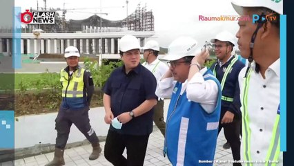 Erick Thohir Cek Kesiapan IKN Jelang Upacara HUT RI