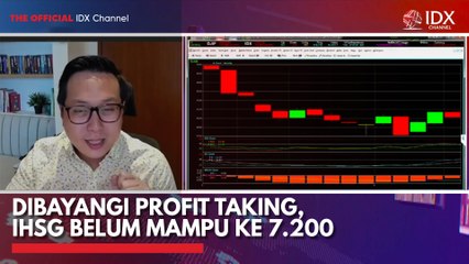 Dibayangi Profit Taking, IHSG Belum Mampu ke 7.200