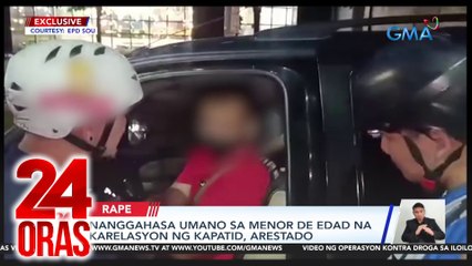 Nanggahasa umano sa menor de edad na karelasyon ng kapatid, arestado | 24 Oras