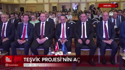 Ankara'da SGK'nin Eğitimli Çocuk Bakıcılarının Teşviki Projesi'nin açılışı yapıldı