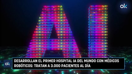 Desarrollan el primer hospital IA del mundo con médicos robóticos tratan a 3.000 pacientes al día