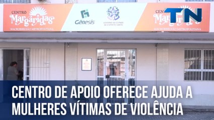 Centro de apoio oferece ajuda a mulheres vítimas de violência
