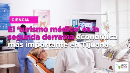 El ‘turismo médico’ es la segunda derrama económica más importante en Tijuana