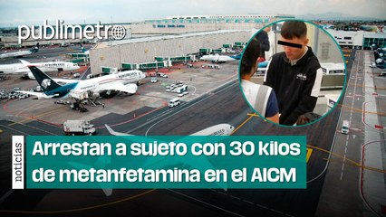 Hermano cayó la ley: detienen en AICM a pasajero con 30 kilos de metanfetamina