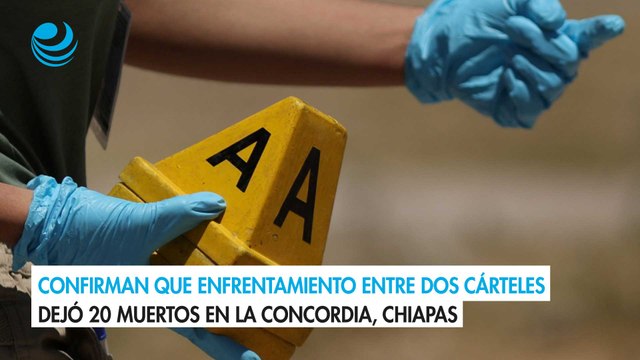 Confirman que enfrentamiento entre dos cárteles dejó 20 muertos en La Concordia, Chiapas