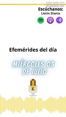 Efemérides miércoles 03 de julio 2024